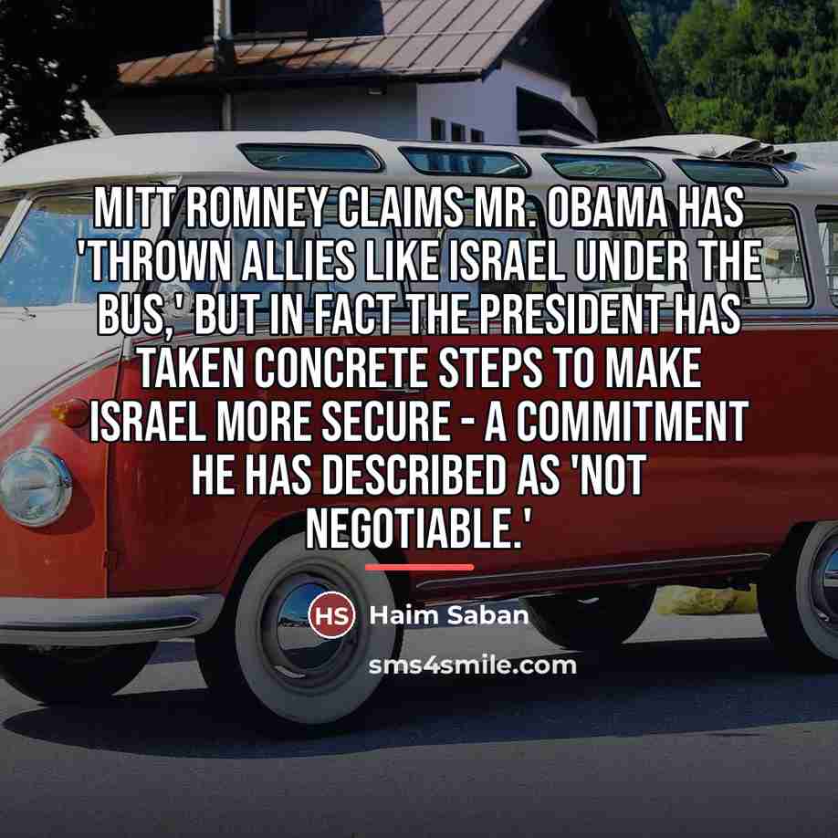 “Mitt Romney claims Mr. Obama has 'thrown allies like Israel…” quote by Haim Saban