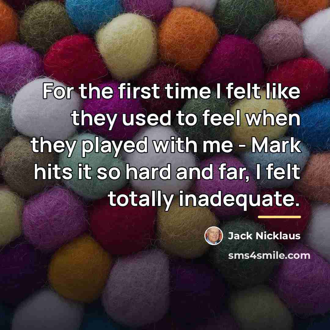 “For the first time I felt like they used to…” quote by Jack Nicklaus