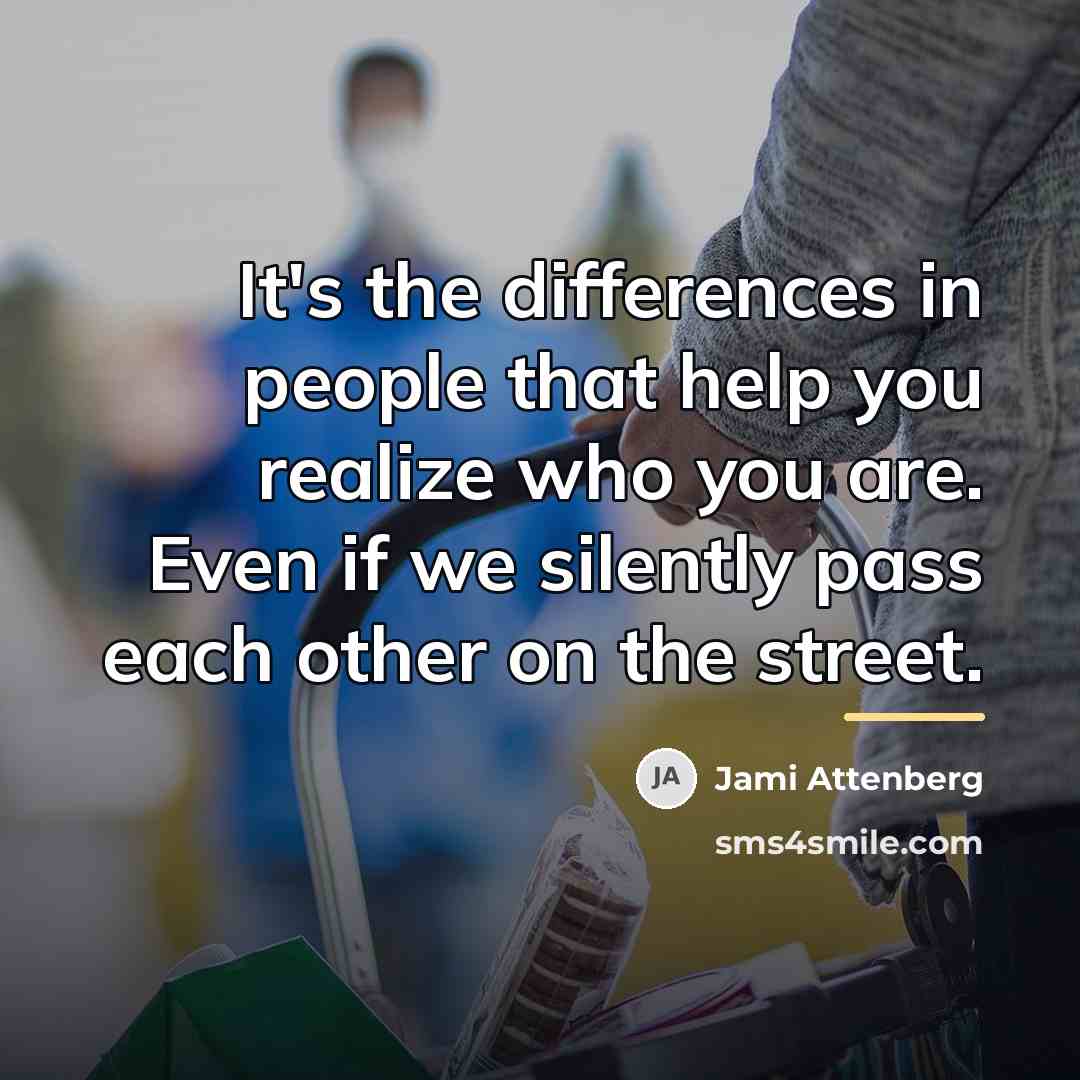 “It's the differences in people that help you realize who…” quote by Jami Attenberg