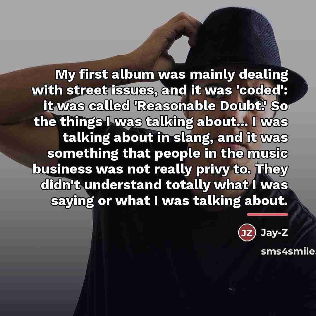 “My first album was mainly dealing with street issues, and…” quote by Jay-Z