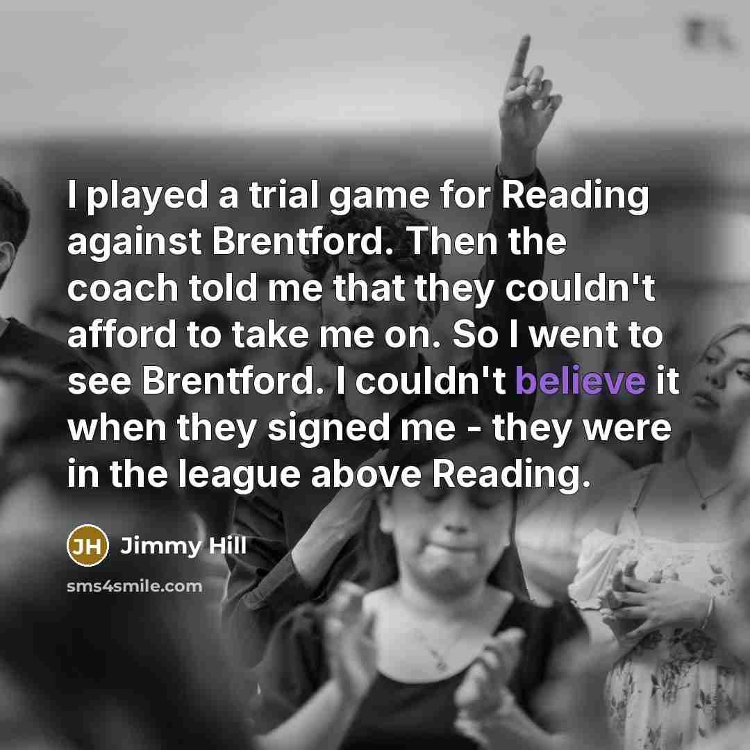 “I played a trial game for Reading against Brentford. Then…” quote by Jimmy Hill