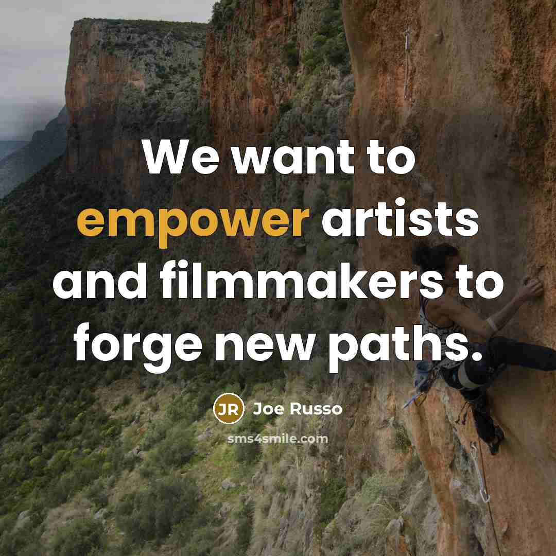 “We want to empower artists and filmmakers to forge new…” quote by Joe Russo
