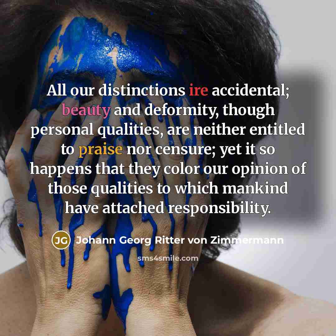 “All our distinctions ire accidental; beauty and deformity, though personal…” quote by Johann Georg Ritter von Zimmermann