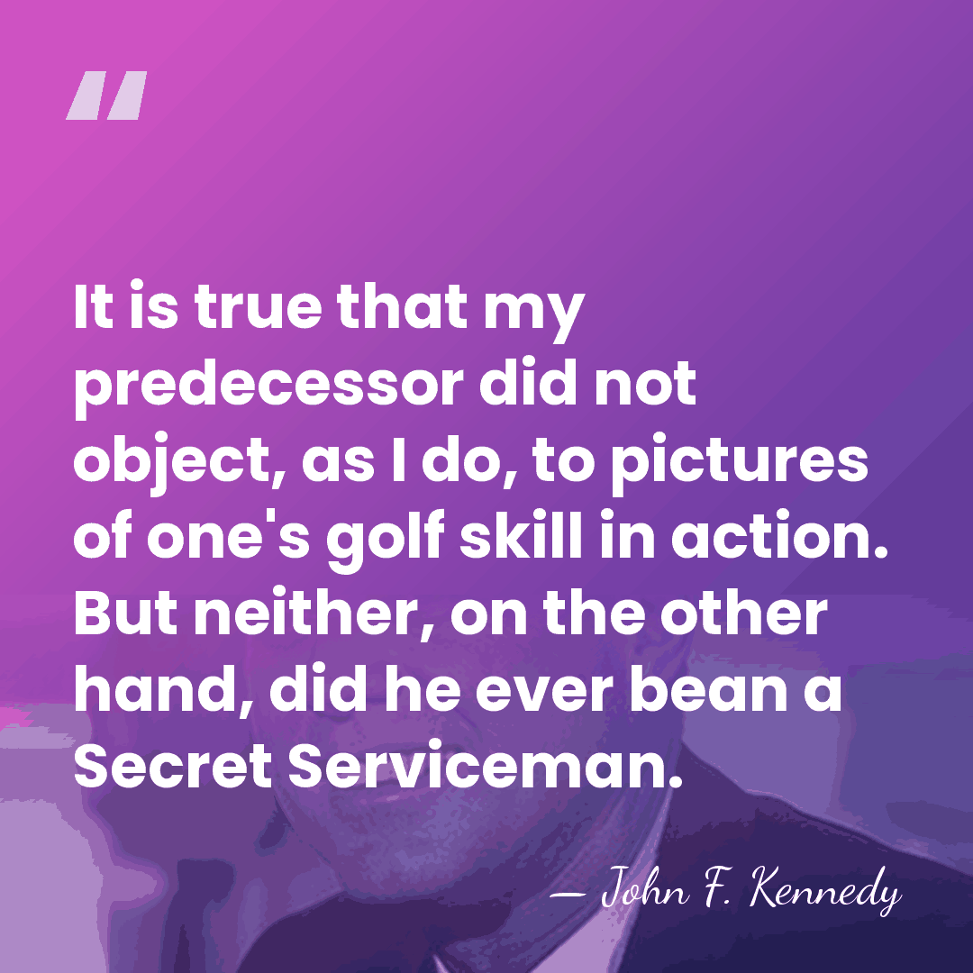 It is true that my predecessor did not object, as I do,&hellip; - John F. Kennedy