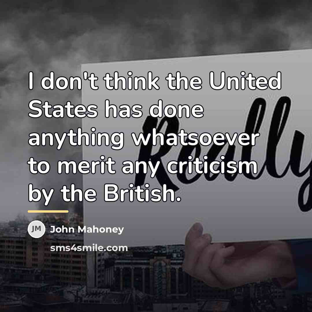 “I don't think the United States has done anything whatsoever…” quote by John Mahoney