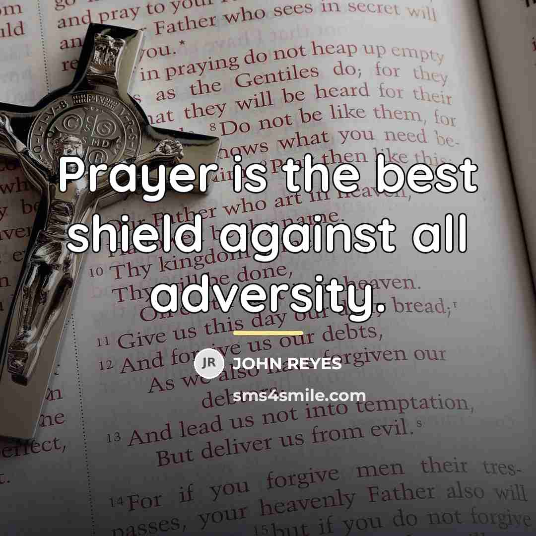 “Prayer is the best shield against all adversity.…” quote by JOHN REYES