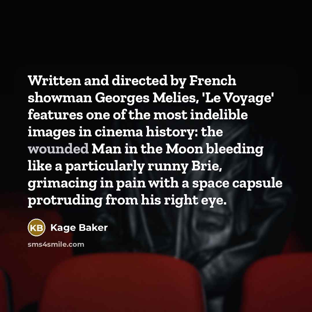 “Written and directed by French showman Georges Melies, 'Le Voyage'…” quote by Kage Baker