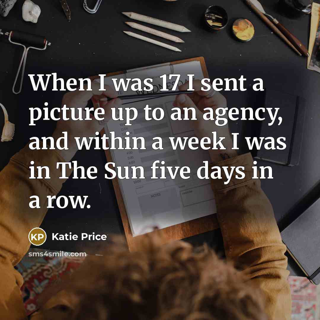 “When I was 17 I sent a picture up to…” quote by Katie Price