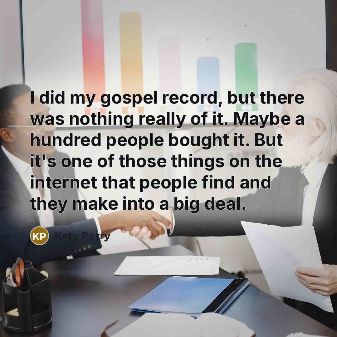 “I did my gospel record, but there was nothing really…” quote by Katy Perry