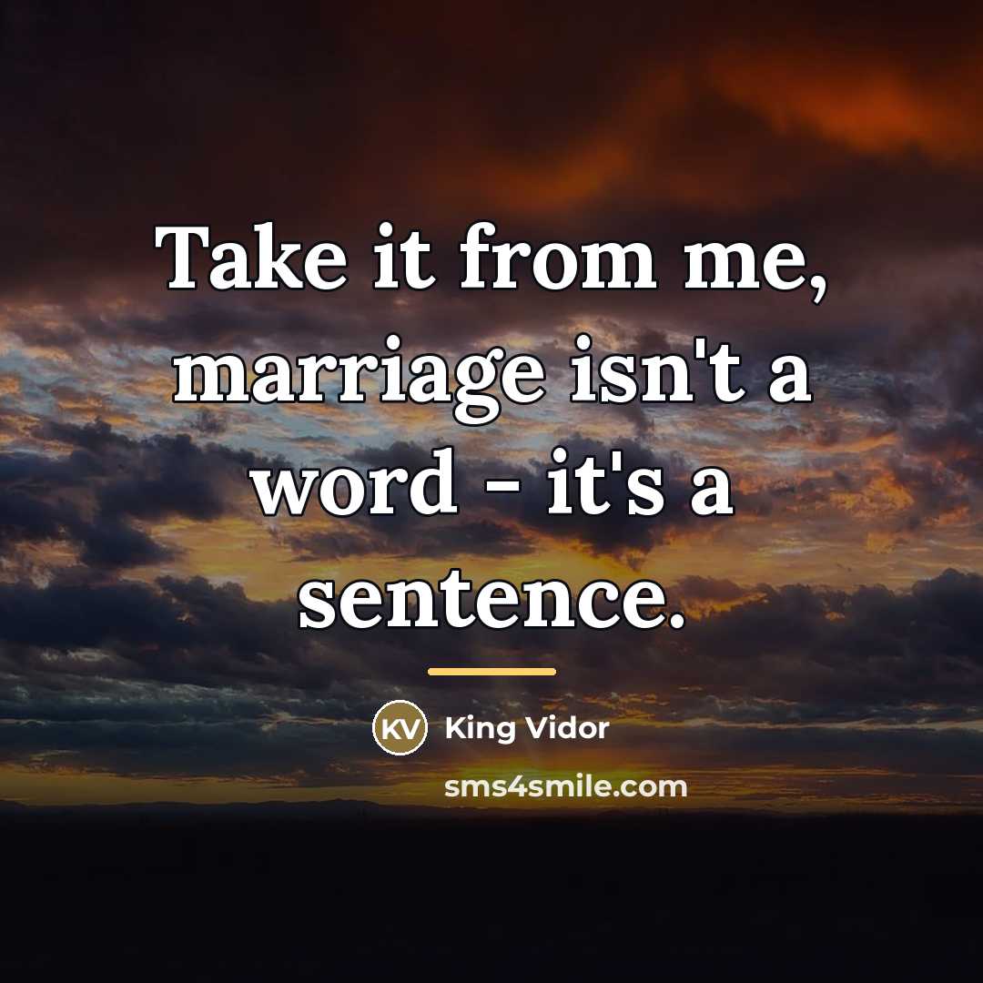 “Take it from me, marriage isn't a word - it's…” quote by King Vidor
