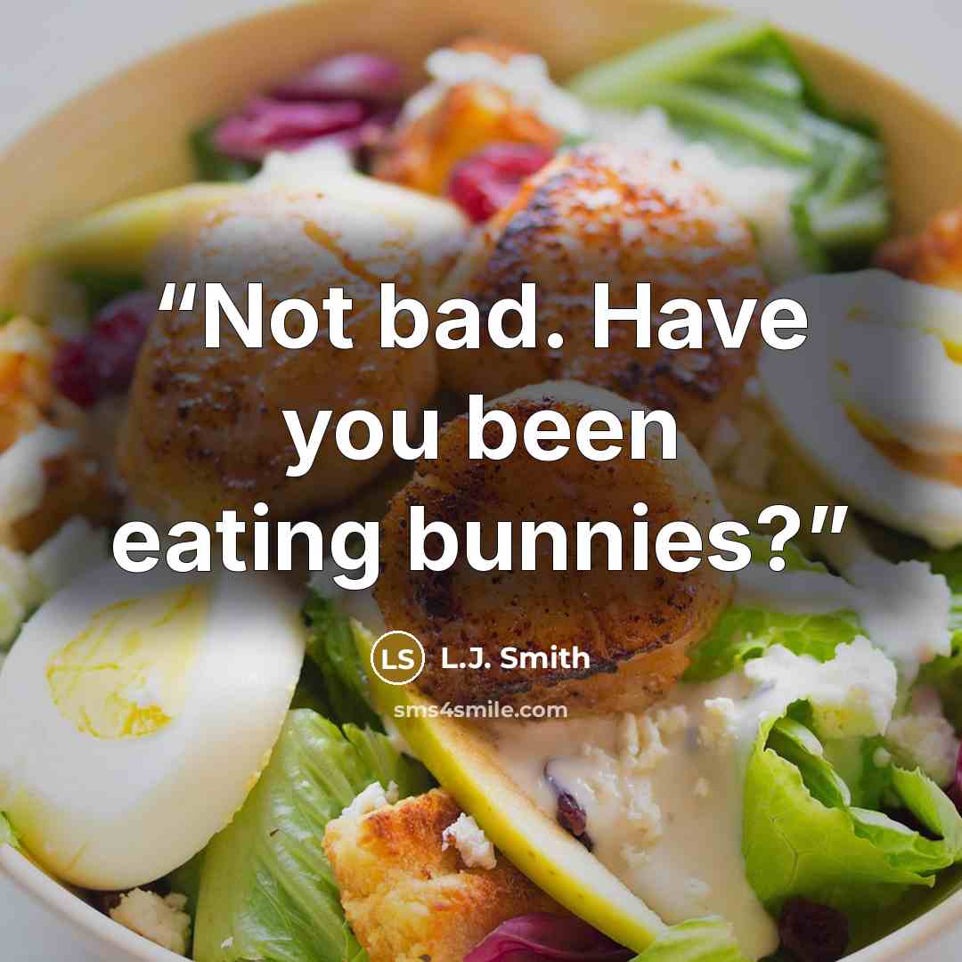 “Not bad. Have you been eating bunnies?” quote by L.J. Smith