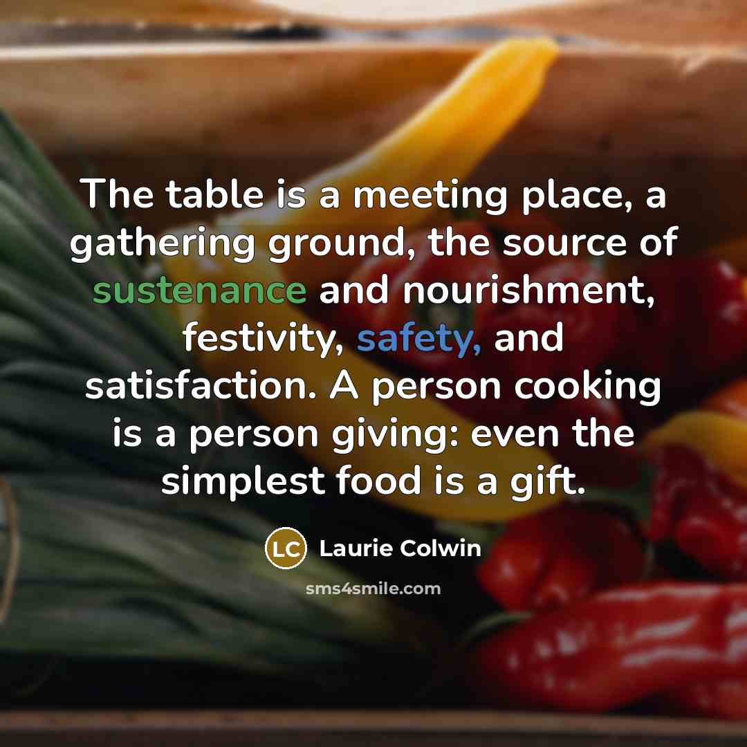 “The table is a meeting place, a gathering ground, the…” quote by Laurie Colwin