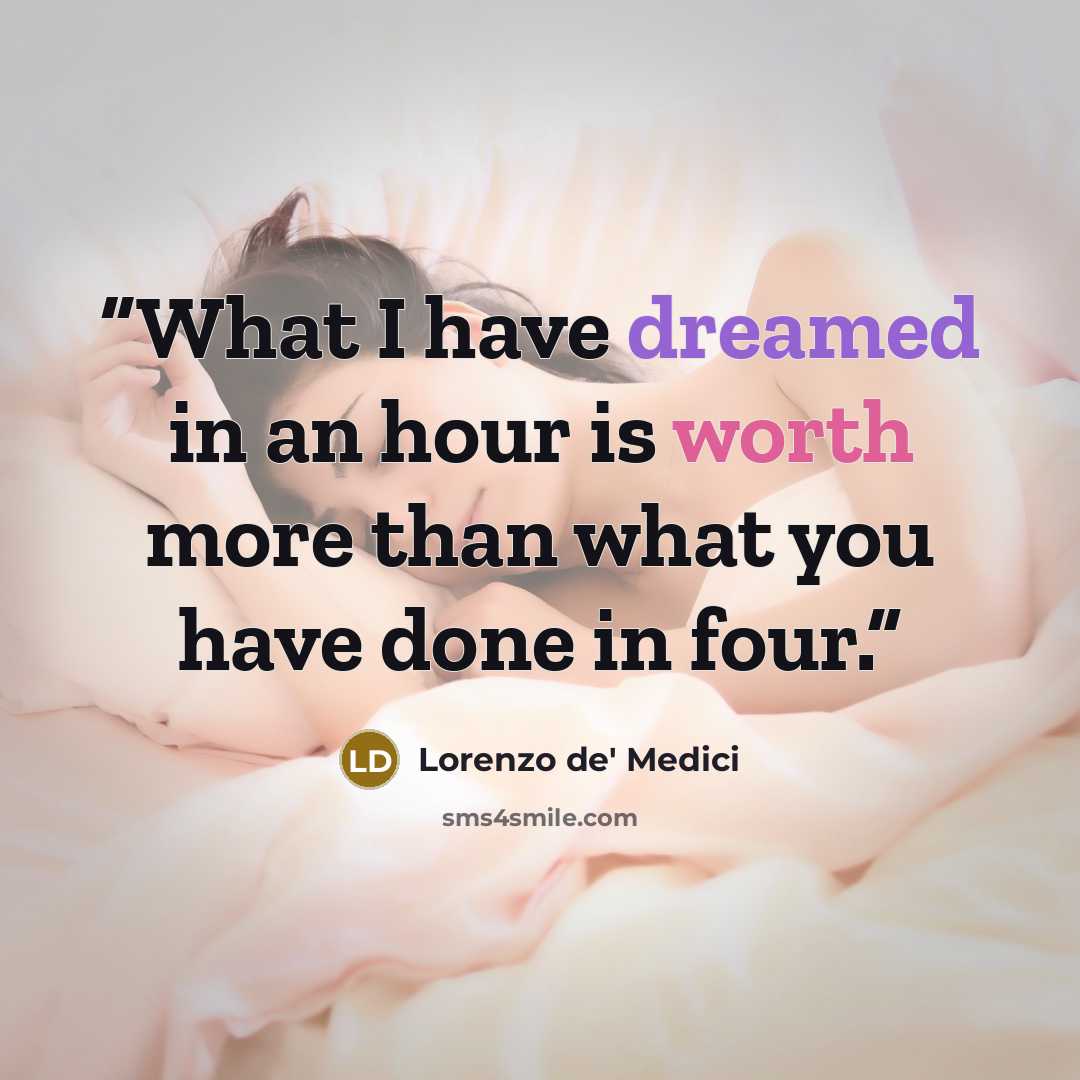 “What I have dreamed in an hour is worth more than what you have done in four.” quote by Lorenzo de' Medici