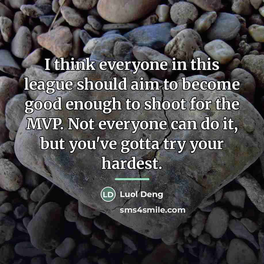“I think everyone in this league should aim to become…” quote by Luol Deng
