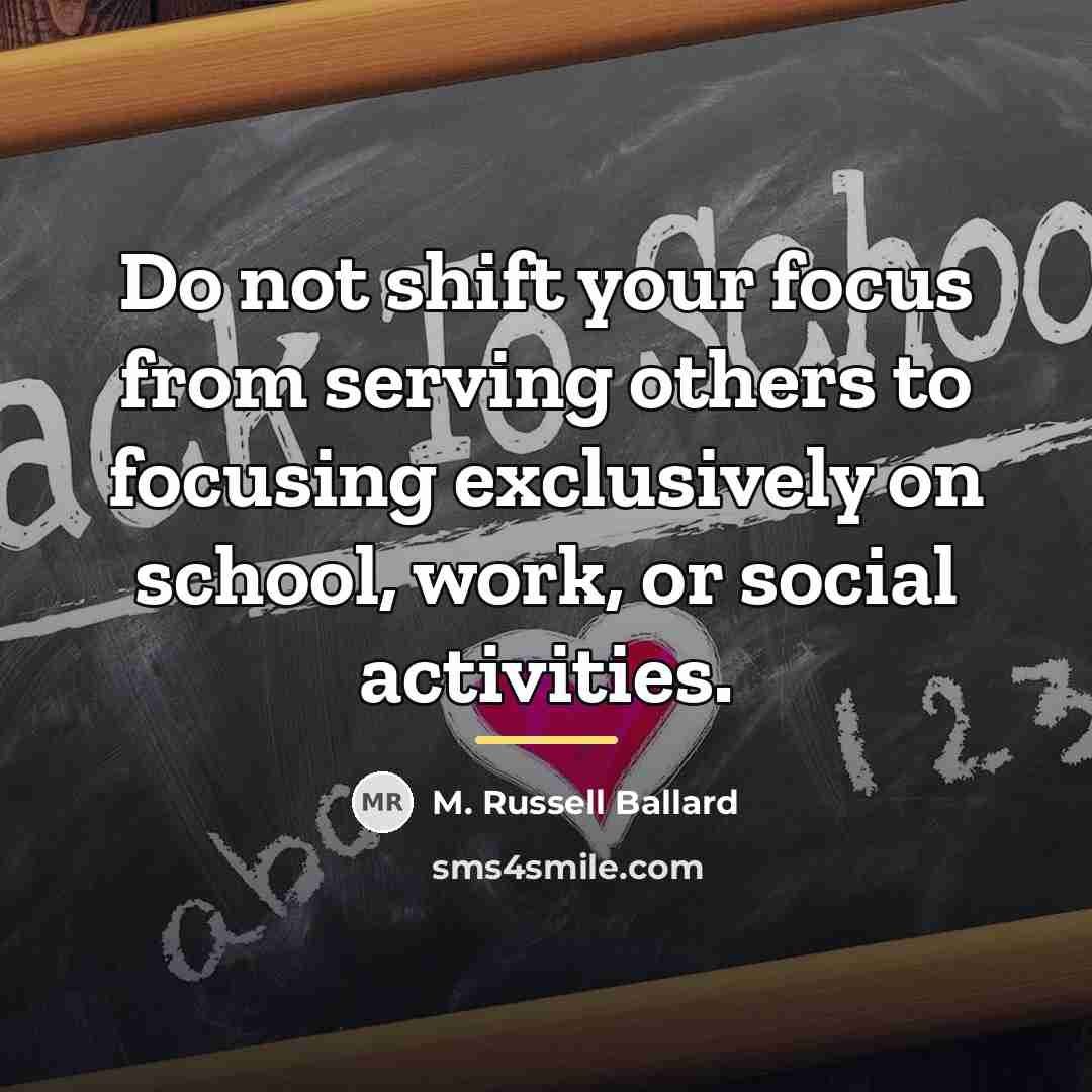 “Do not shift your focus from serving others to focusing…” quote by M. Russell Ballard