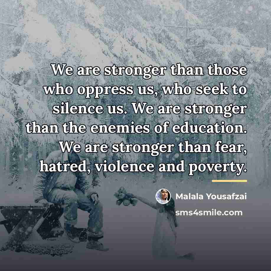 “We are stronger than those who oppress us, who seek…” quote by Malala Yousafzai