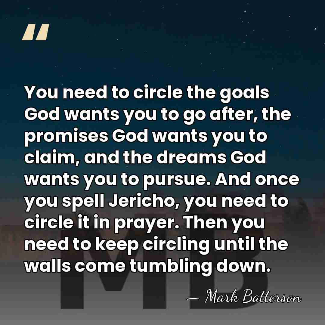 You need to circle the goals God wants you to go after,&hellip; - Mark Batterson
