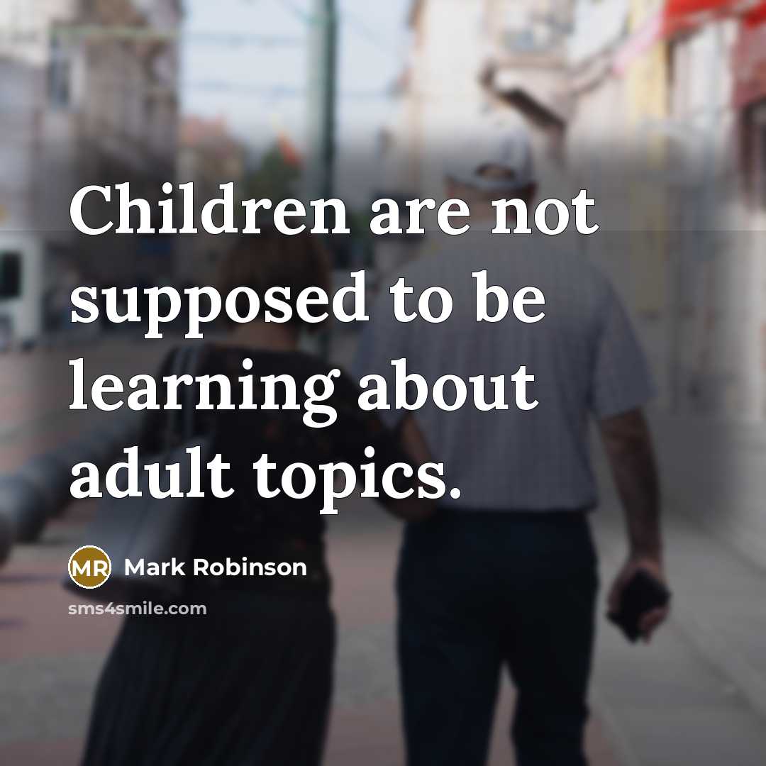 “Children are not supposed to be learning about adult topics.…” quote by Mark Robinson