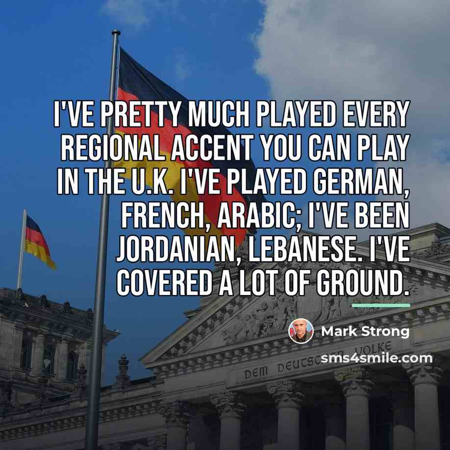 “I've pretty much played every regional accent you can play…” quote by Mark Strong