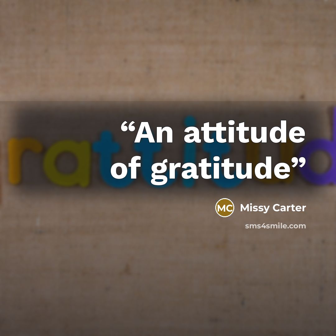 “An attitude of gratitude” quote by Missy Carter