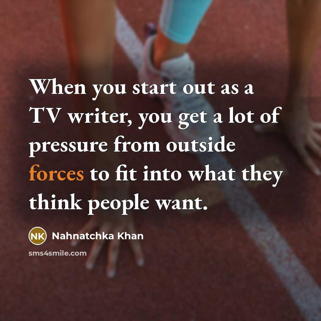 “When you start out as a TV writer, you get…” quote by Nahnatchka Khan