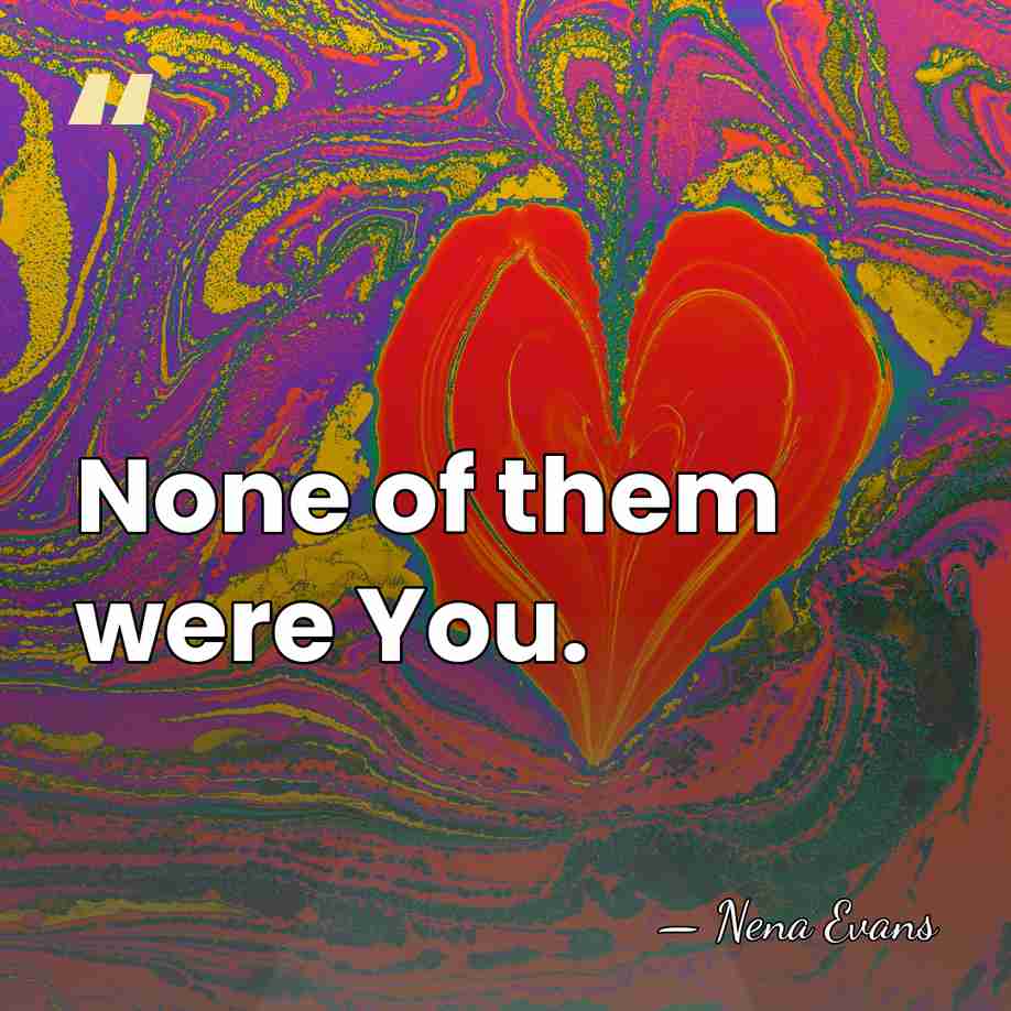 None of them were You. - Nena Evans