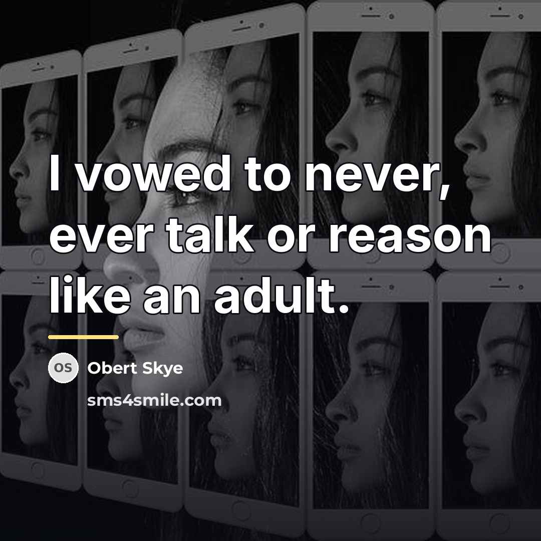 “I vowed to never, ever talk or reason like an…” quote by Obert Skye