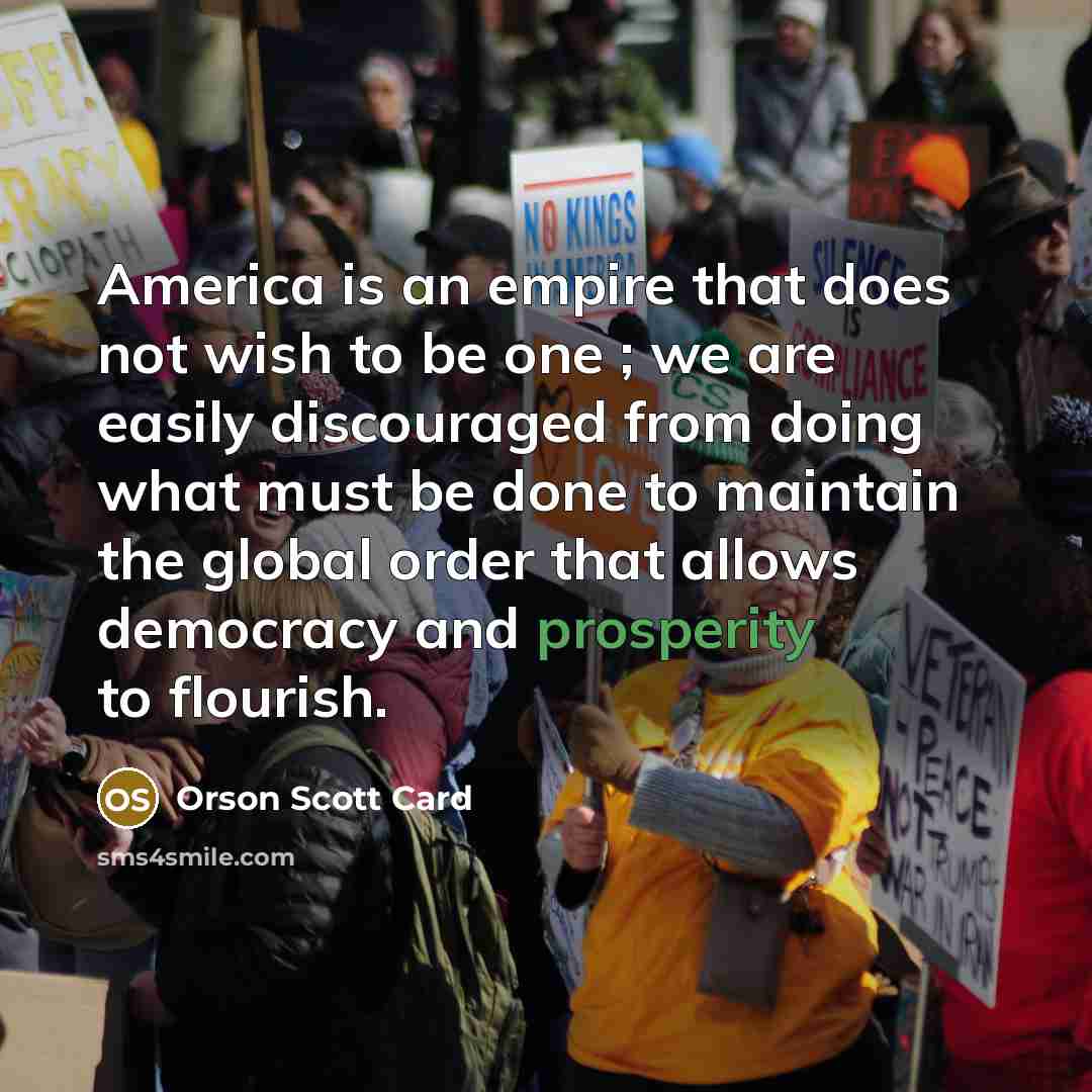 “America is an empire that does not wish to be…” quote by Orson Scott Card