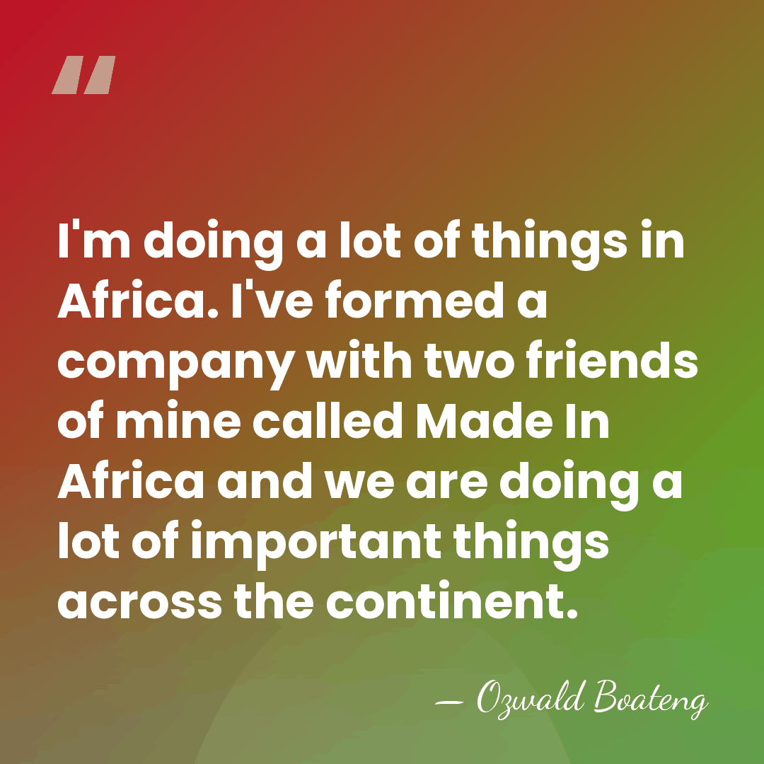 I'm doing a lot of things in Africa. I've formed a company&hellip; - Ozwald Boateng