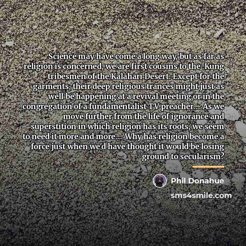 “Science may have come a long way, but as far…” quote by Phil Donahue