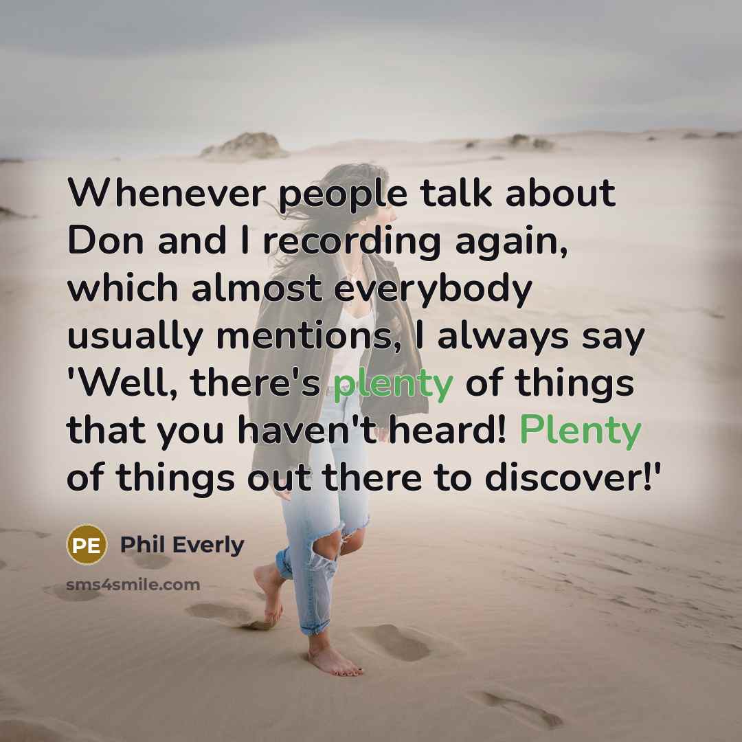 “Whenever people talk about Don and I recording again, which…” quote by Phil Everly