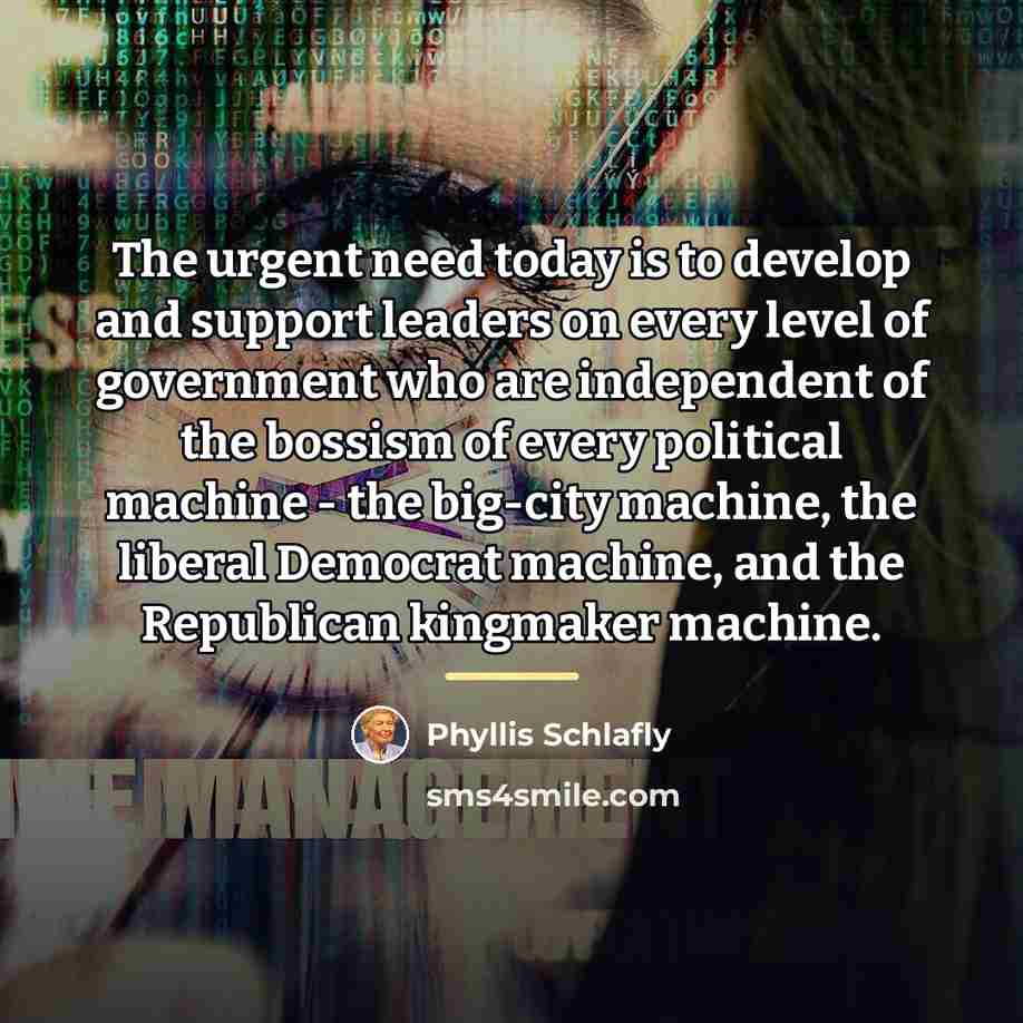 “The urgent need today is to develop and support leaders…” quote by Phyllis Schlafly