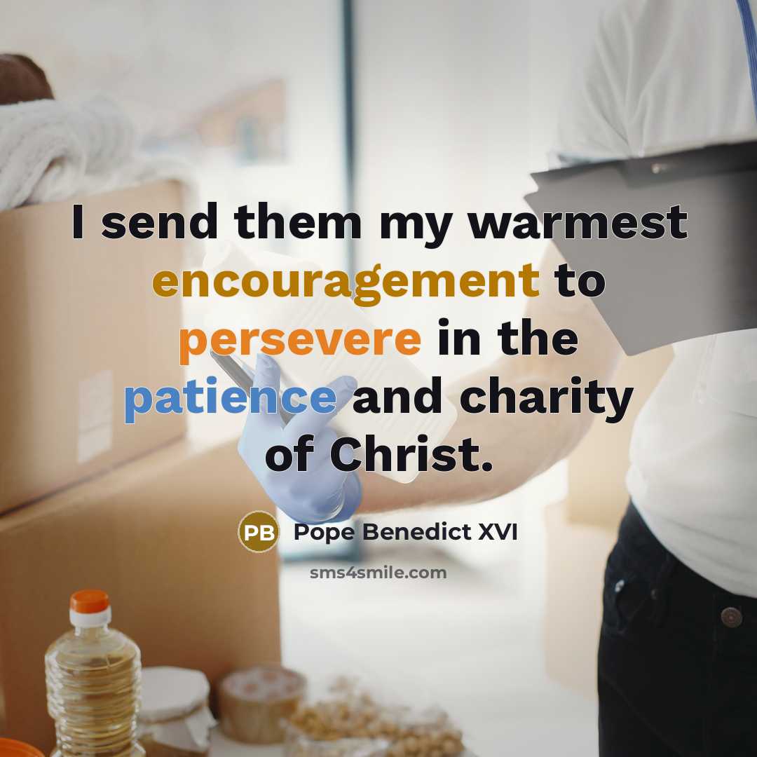“I send them my warmest encouragement to persevere in the…” quote by Pope Benedict XVI