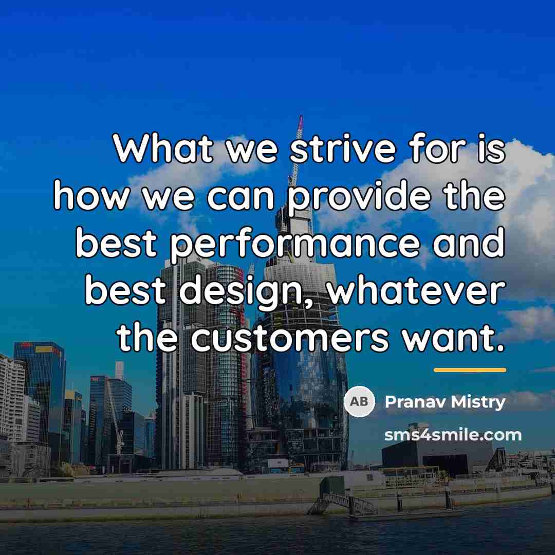 “What we strive for is how we can provide the…” quote by Pranav Mistry