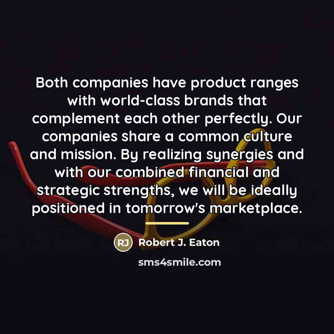“Both companies have product ranges with world-class brands that complement…” quote by Robert J. Eaton