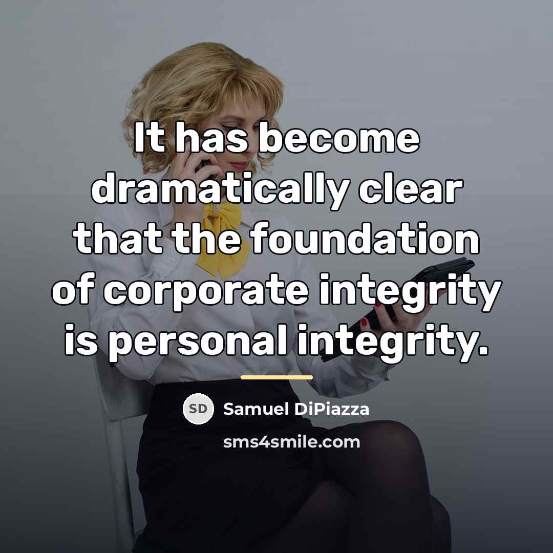“It has become dramatically clear that the foundation of corporate…” quote by Samuel DiPiazza