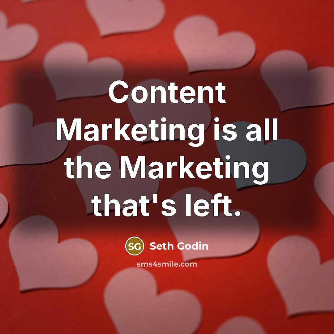“Content Marketing is all the Marketing that's left.…” quote by Seth Godin