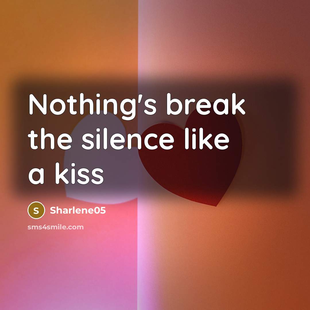 “Nothing's break the silence like a kiss…” quote by Sharlene05