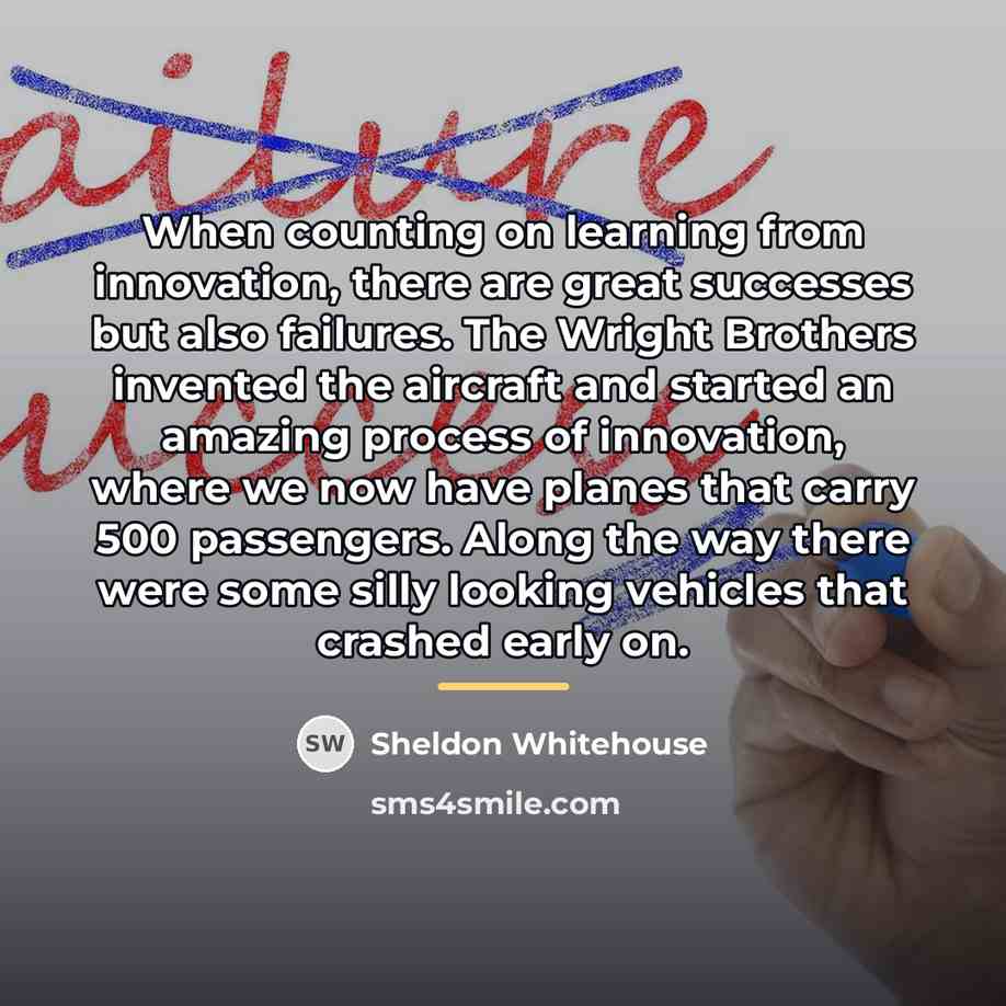 “When counting on learning from innovation, there are great successes…” quote by Sheldon Whitehouse