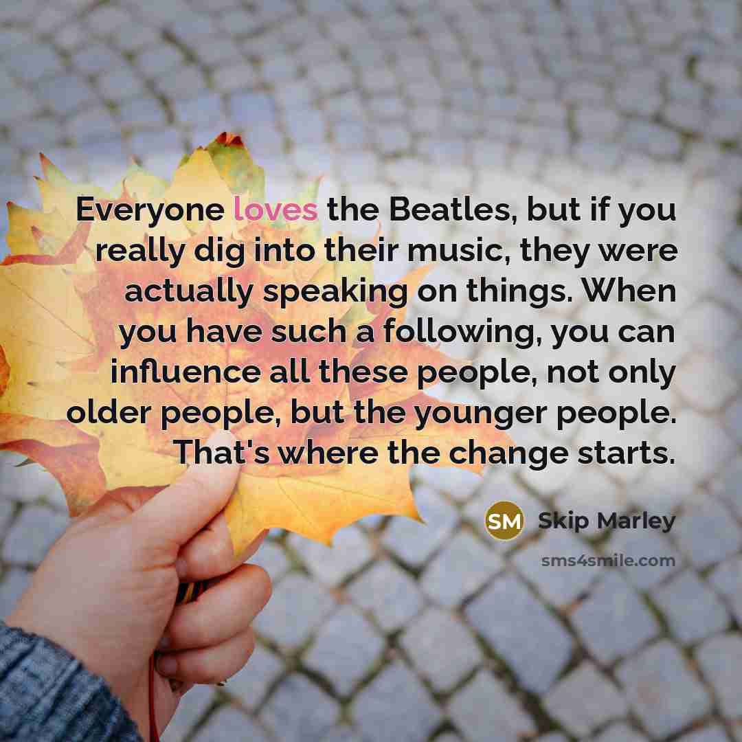 “Everyone loves the Beatles, but if you really dig into…” quote by Skip Marley