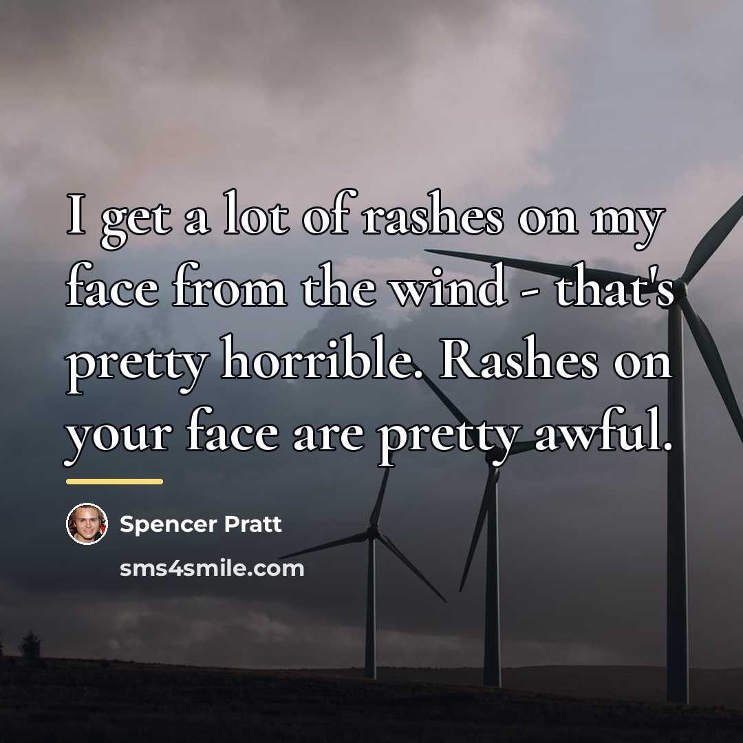 “I get a lot of rashes on my face from…” quote by Spencer Pratt