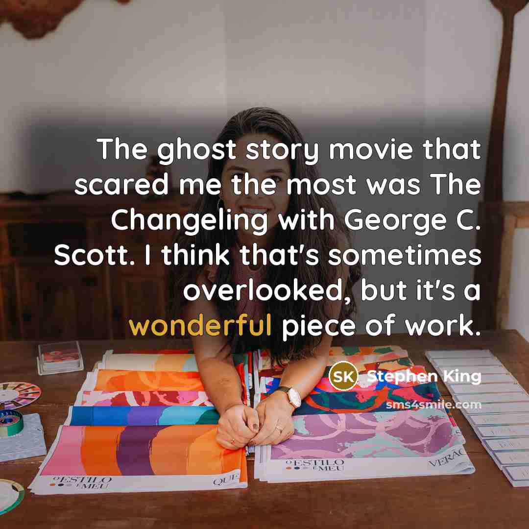 “The ghost story movie that scared me the most was…” quote by Stephen King