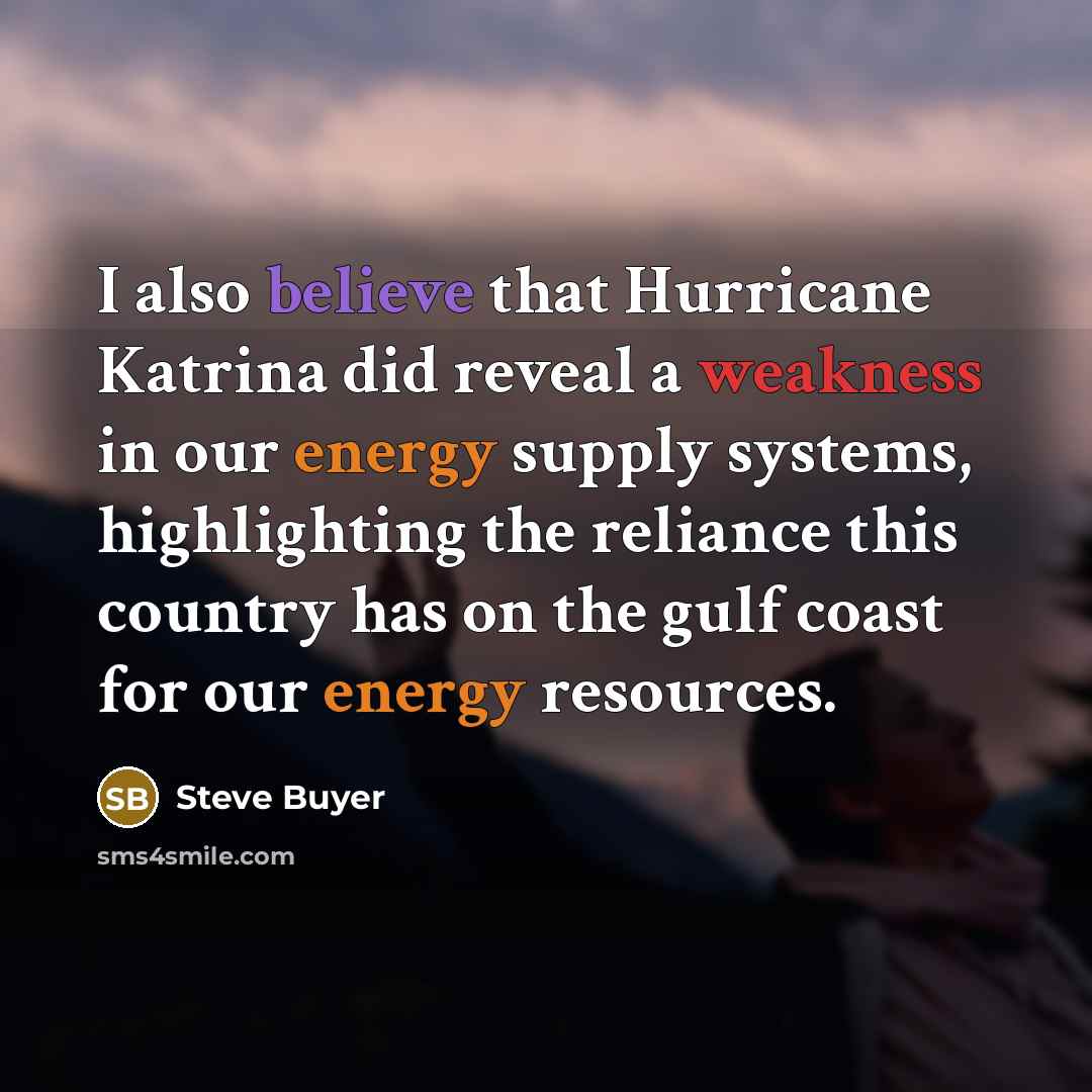 “I also believe that Hurricane Katrina did reveal a weakness…” quote by Steve Buyer
