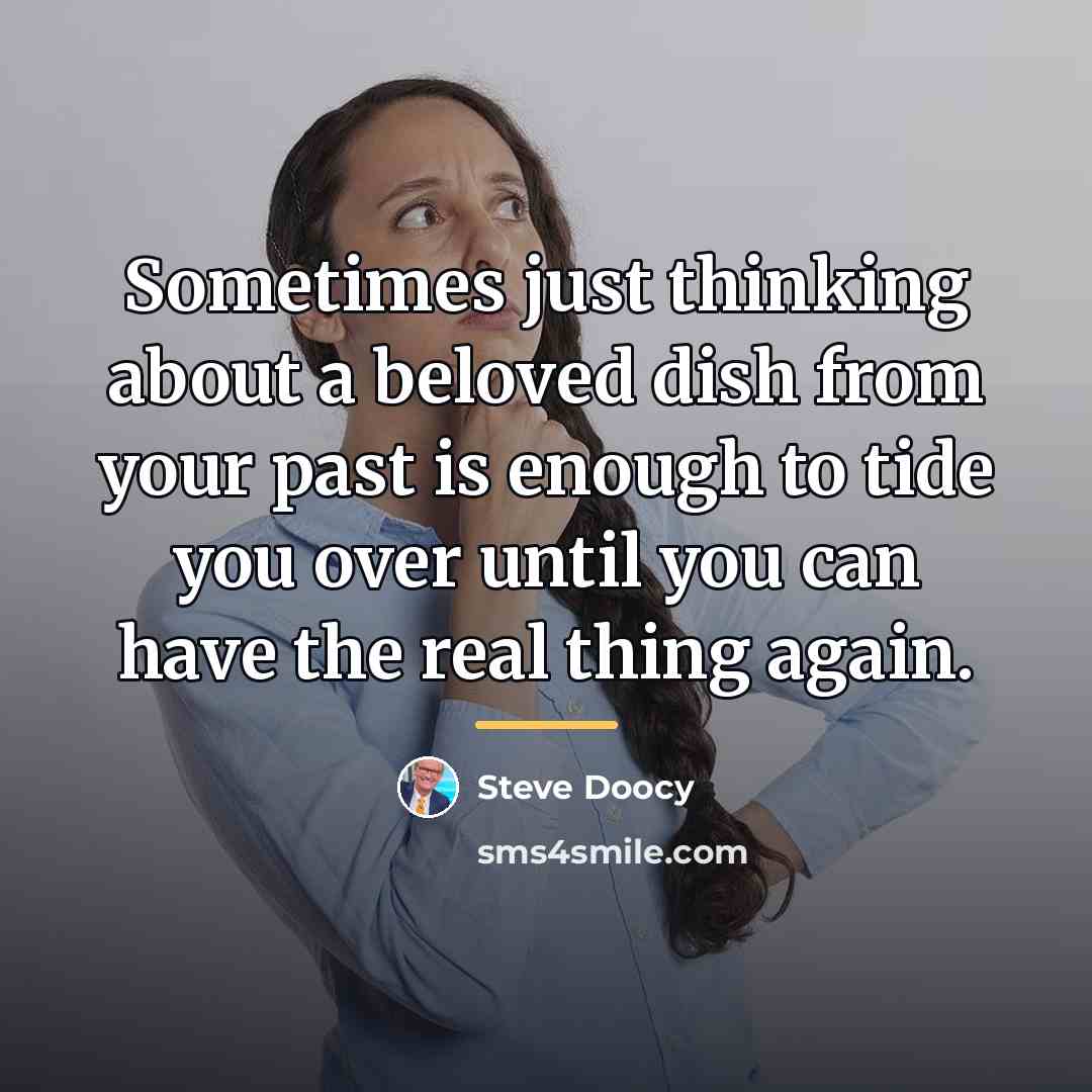 “Sometimes just thinking about a beloved dish from your past…” quote by Steve Doocy