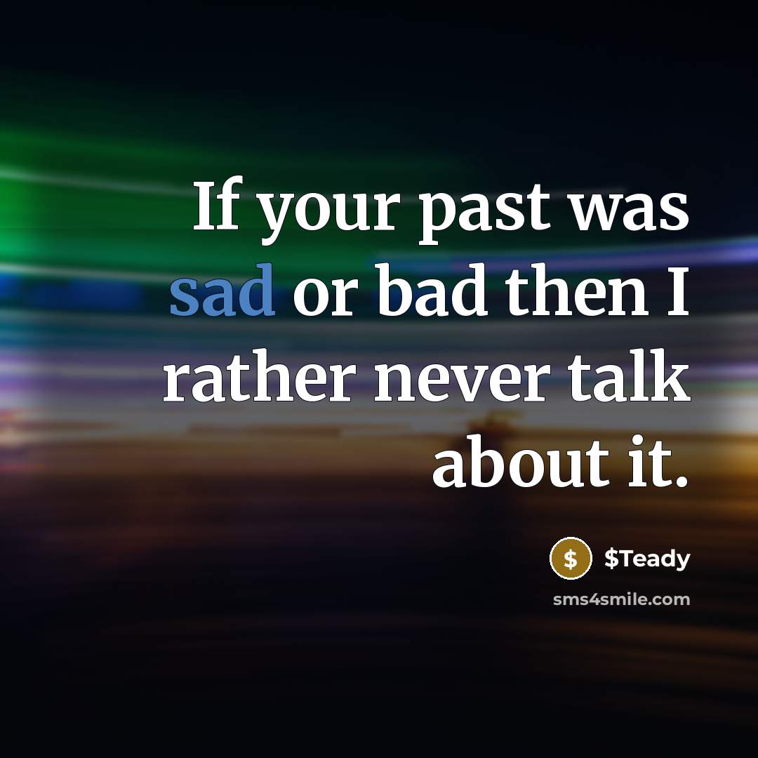 “If your past was sad or bad then I rather…” quote by $Teady