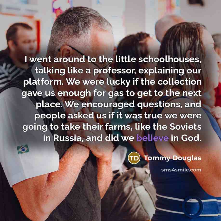 “I went around to the little schoolhouses, talking like a…” quote by Tommy Douglas