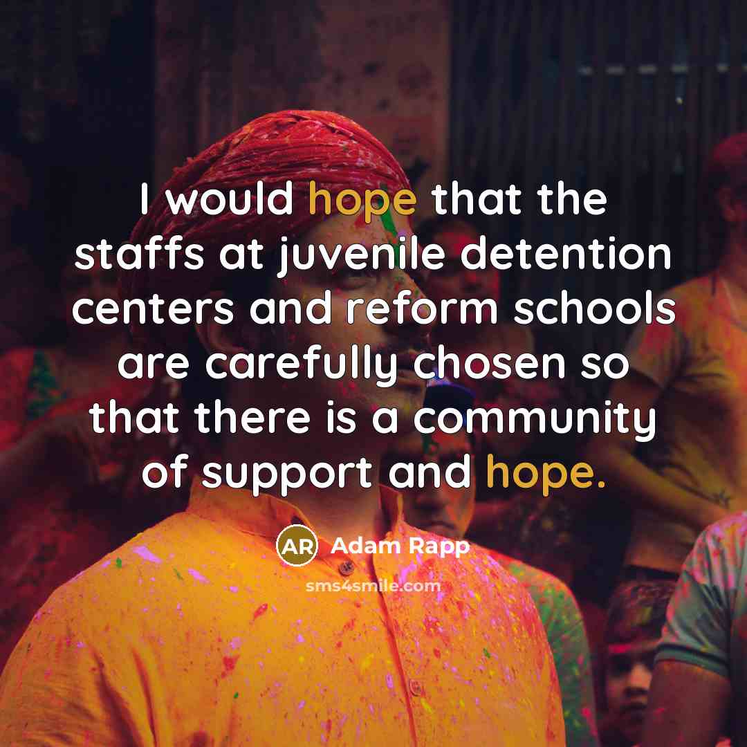 “I would hope that the staffs at juvenile detention centers…” quote by Adam Rapp