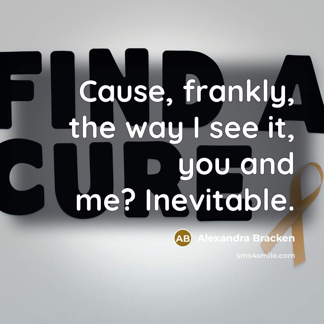 “Cause, frankly, the way I see it, you and me?…” quote by Alexandra Bracken
