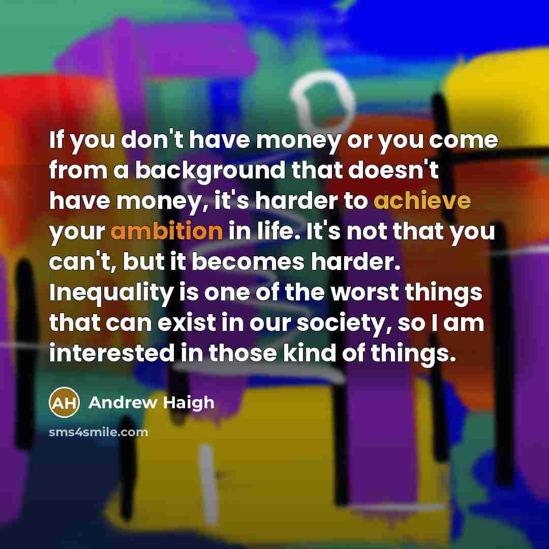 “If you don't have money or you come from a…” quote by Andrew Haigh