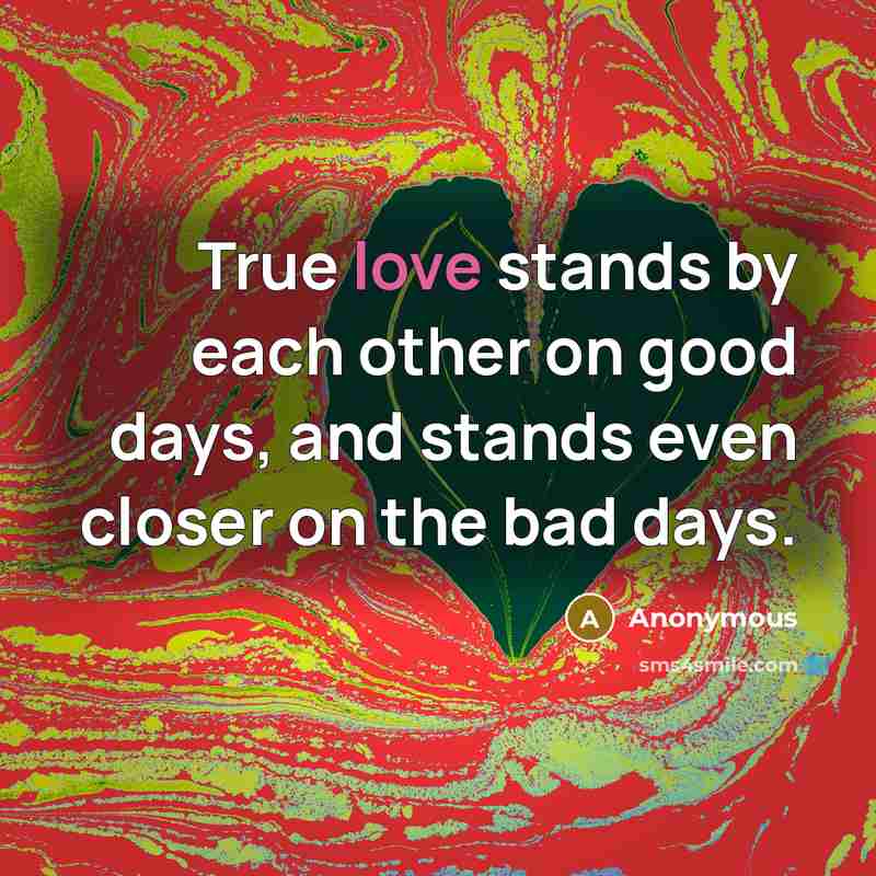 “True love stands by each other on good days, and…” quote by Anonymous
